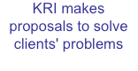 KRI makes proposals to solve clients' problems